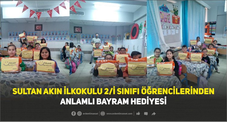 Sultan Akın İlkokulu 2/I Sınıfı Öğrencilerinden Anlamlı Bayram Hediyesi