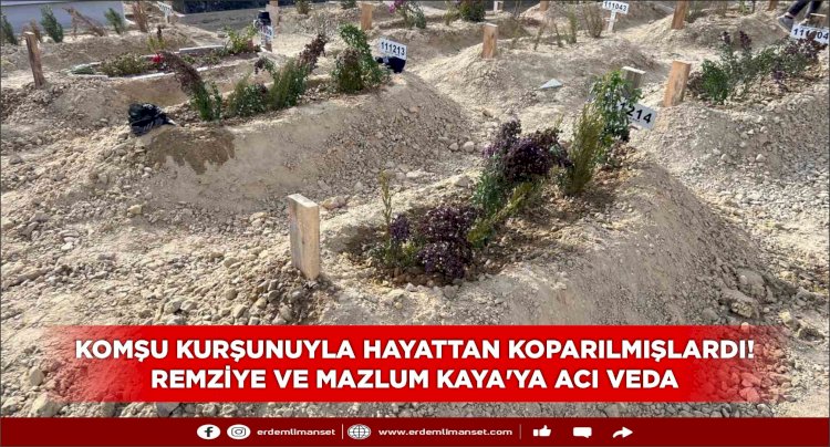 MERSİN'DE KOMŞU DEHŞETİ KURBANLARINA ACI VEDA: ANNE VE OĞLU YAN YANA TOPRAĞA VERİLDİ