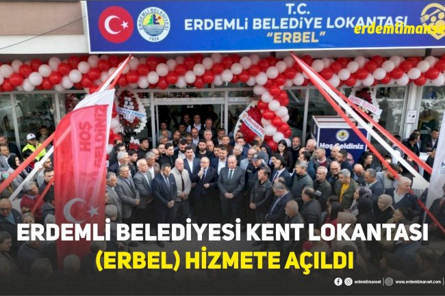 ERDEMLİ BELEDİYESİ KENT LOKANTASI (ERBEL) HİZMETE AÇILDI