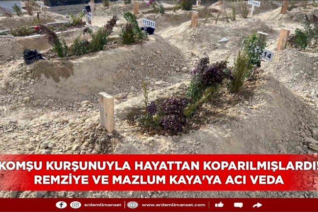 MERSİN'DE KOMŞU DEHŞETİ KURBANLARINA ACI VEDA: ANNE VE OĞLU YAN YANA TOPRAĞA VERİLDİ