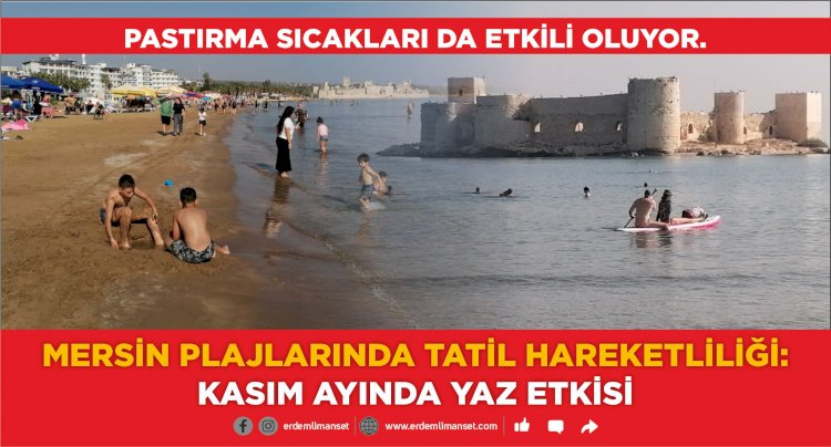 MERSİN PLAJLARINDA TATİL HAREKETLİLİĞİ: KASIM AYINDA YAZ ETKİSİ